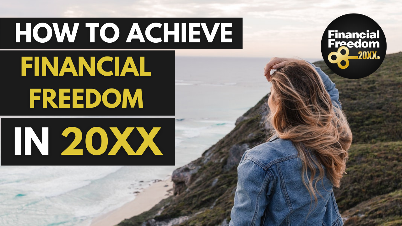 how to achieve financial freedom in 20xx
