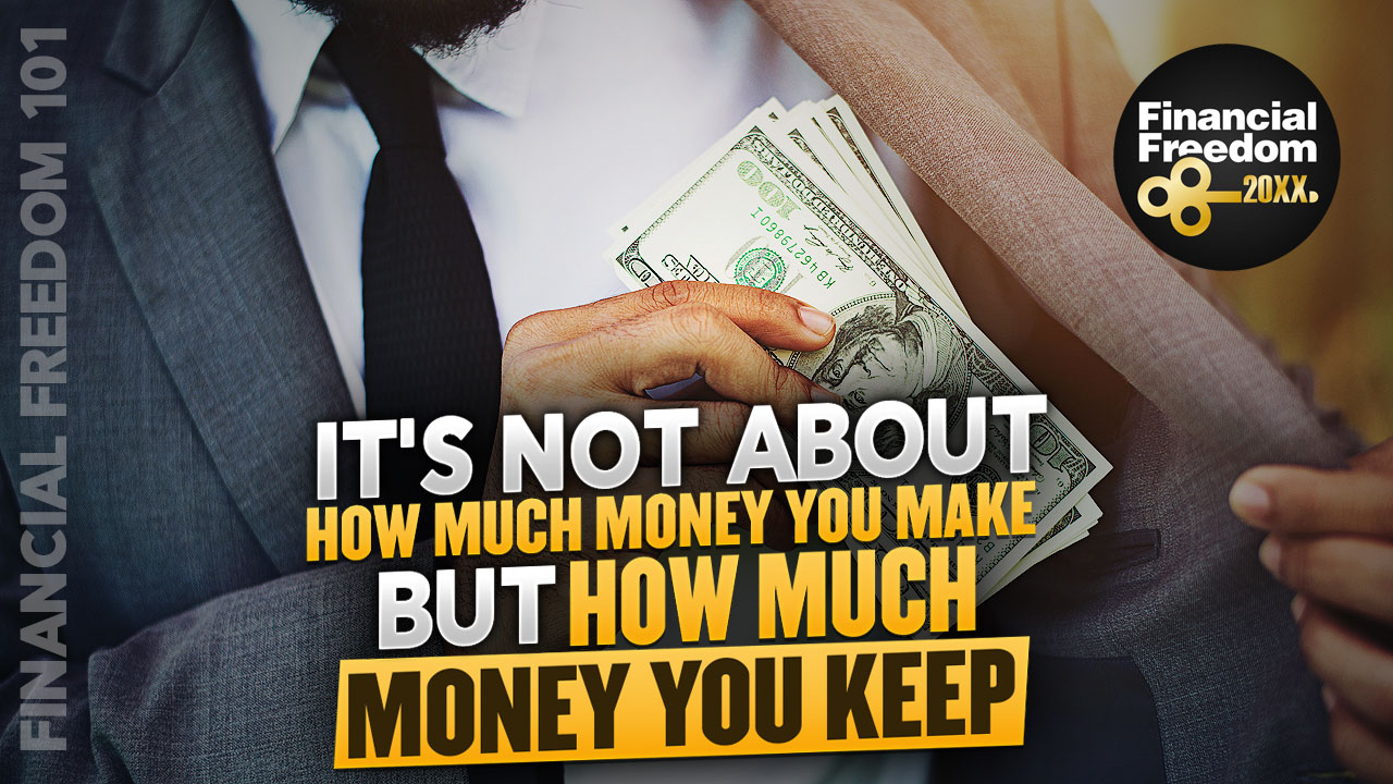 its not about how much money you make but how much money you keep