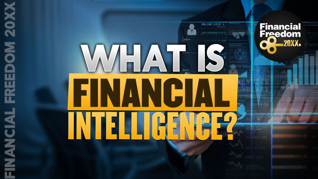 What Is Financial Intelligence? - Financial Freedom 20XX